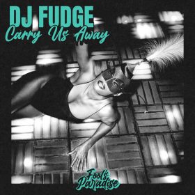 DJ Fudge - Carry Us Away [Fool's Paradise]
