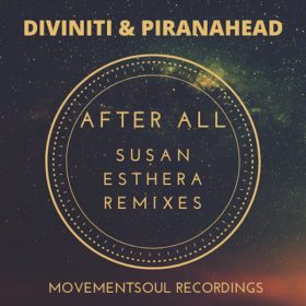 Diviniti, Piranahead - After All (Susan Esthera Remixes) [Movement Soul]