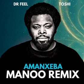 Dr Feel, Toshi - Amanxeba [Mansa Musa]