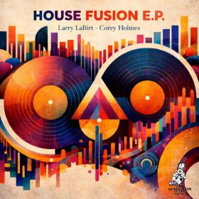 Larry LaBirt & Corey Holmes - House Fusion EP [New Generation Records]