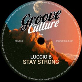 Luccio B - Stay Strong [Groove Culture]