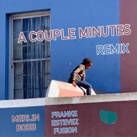 MERLIN BOBB, Franke Estevez FUZION - A Couple Minutes [Access Records]