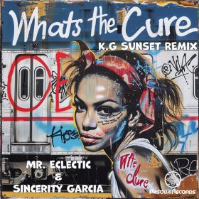 Mr. Eclectic, Sincerity Garcia - What's The Cure (K.G Sunset Remix) [Pasqua Records]