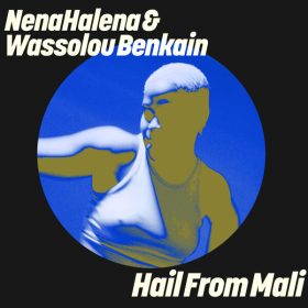 NenaHalena, Wassolou Benkain - Hail From Mali [Get Physical]
