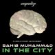 Sahib Muhammad - In The City [unquantize]