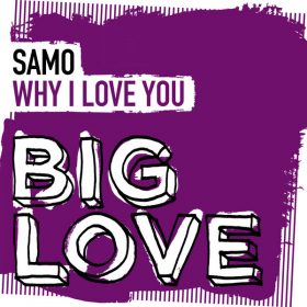 Samo - Why I Love You [Big Love]
