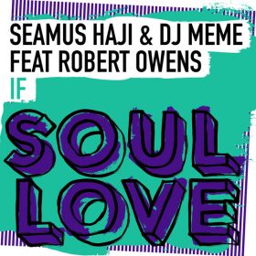 Seamus Haji, Dj Meme, Robert Owens - If [Soul Love]