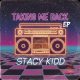 Stacy Kidd - Taking Me Back EP [House 4 Life]