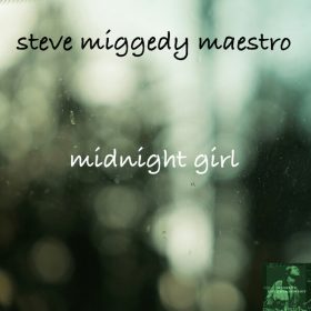 Steve Miggedy Maestro - Midnight Girl [Miggedy Entertainment]