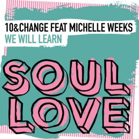 10 Change, Michelle Weeks - We Will Learn [Soul Love]