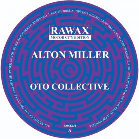 Alton Miller - OTO Collective [Rawax]