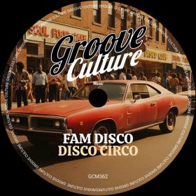 FAM Disco - Disco Circo [Groove Culture]