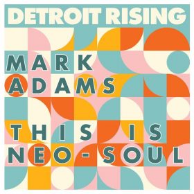 Mark Adams, Detroit Rising - This Is Neo Soul (Sampler) [Down Jazz Records]