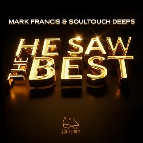 Mark Francis, Soultouch Deeps - He Saw The Best [201 Records]