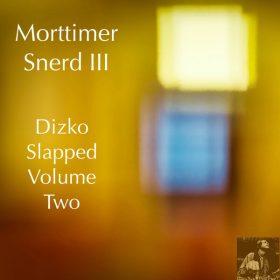 Morttimer Snerd III - Dizko Slapped, Vol 2 [Miggedy Entertainment]