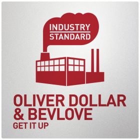 Oliver Dollar, Bevlove - Get It Up [Industry Standard]