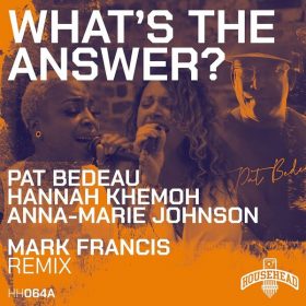 Pat Bedeau, Anna-Marie Johnson, Hannah Khemoh - What's the Answer [Househead London]
