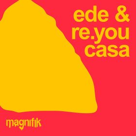 Re.you, Ede - Casa [Magnifik Music]