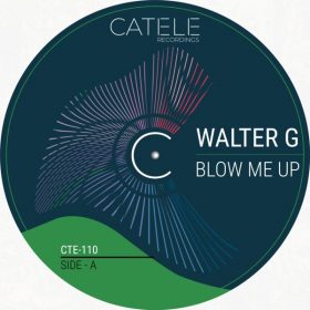 Walter G - Blow Me Up [CATELE RECORDINGS]
