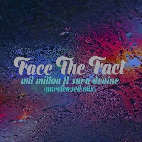 Wil Milton feat.. Sara Devine - Face The Fact (Unreleased Mix) [Path Life Music]