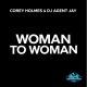Corey Holmes, DJ Agent Jay - Woman To Woman [Digital Generation]
