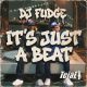DJ Fudge - It's Just A Beat [Tejal]