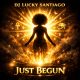 DJ Lucky Santiago - Just Begun [bandcamp]