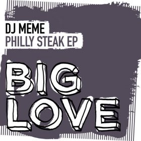 DJ Meme - Philly Steak EP [Big Love]