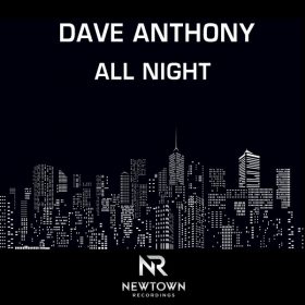 Dave Anthony, Dale Powell - All Night (Club Vocal Mix) [Newtown Recordings]