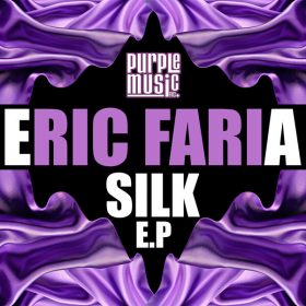 Eric Faria - Silk EP [Purple Music Inc.]