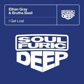 Ethan Gray, Brutha Basil - I Get Lost [Soulfuric Deep]
