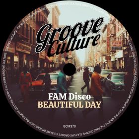 FAM Disco - Beautiful Day [Groove Culture]