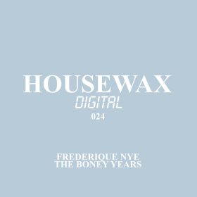 Frederique NYE - The Boney Years [Housewax]