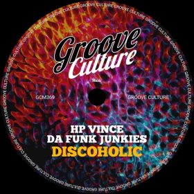 HP Vince, Da Funk Junkies - Discoholic [Groove Culture]