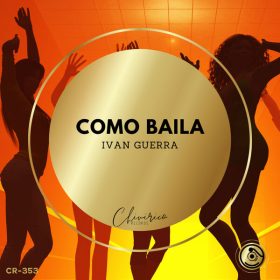 Ivan Guerra - Como Baila [Chivirico Records]
