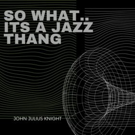 John Julius Knight - So What..Its A Jazz Thang [Eclectic Trax]