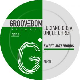 Luciano Gioia, Unqle Chriz - Sweet Jazz Words [Groovebom Records]