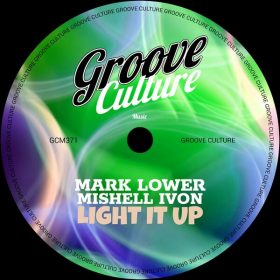Mark Lower, Mishell Ivon - Light It Up [Groove Culture]