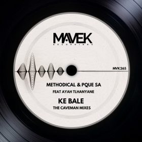 Methodical, PQue SA, Ayah Tlhanyane - Ke Bale (The Caveman Mixes) [Mavek Recordings]