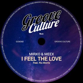 Mirko & Meex, Riu Morris - I Feel The Love [Groove Culture]