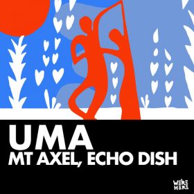 Mt Axel, Echo Dish - Uma [We're Here]