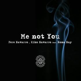 Pere Navarro, Kiko Navarro, Rona Ray - Me Not You [Afroterraneo Music]