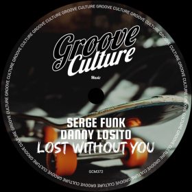 Serge Funk, Danny Losito - Lost Without You [Groove Culture]