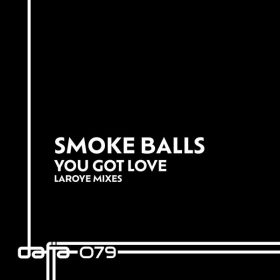Smoke Balls - You Got Love (Laroye Mixes) [Dafia Records]