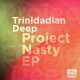 Trinidadiandeep - Project Nasty EP [Makin Moves]