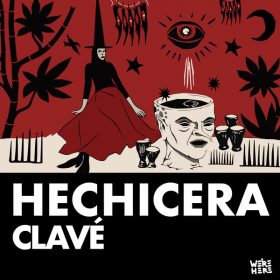 CLAVE (US) - Hechicera [We're Here]