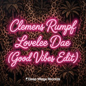 Clemens Rumpf - Lovelee Dae (Good Vibes Edit) [Deep Village Digital Records]
