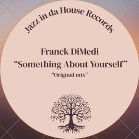 Franck DiMedi - Something About Yourself [Jazz In Da House]
