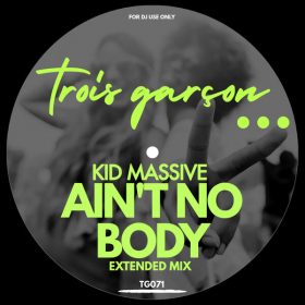 Kid Massive - Aint No Body [Trois Garcon]