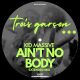 Kid Massive - Aint No Body [Trois Garcon]